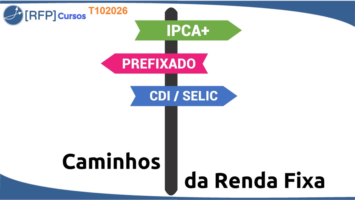 Caminhos da Renda Fixa [T102026]